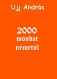 Ágenda Kiadó Ujj András: 2000 mondat németül - könyv