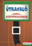 Agykontroll . Domján László, dr. - Sólyom Ildikó szerk. - Útravaló agykontrollosoknak