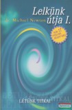 Agykontroll . Michael Newton, dr. - Lelkünk útja I. - létünk titkai
