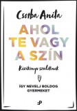 Ahol te vagy a szín - Kézikönyv szülőknek