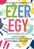 Akadémiai Kiadó Ellen Notbohm, Veronica Zysk: Ezeregy nagyszerű ötlet autizmussal élő vagy Asperger-szindrómás gyerekek neveléséhez és tanításához - könyv