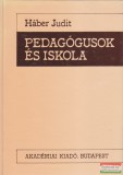 Akadémiai Kiadó Háber Judit - Pedagógusok és iskola