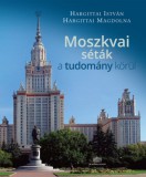 Akadémiai Kiadó Hargittai István, Hargittai Magdolna: Moszkvai séták a tudomány körül - könyv