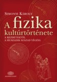 Akadémiai Kiadó Simonyi Károly: A fizika kultúrtörténete a kezdetektől a huszadik század végéig - könyv
