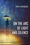 AKAKIA Publications Elias Margiolas: On the Arc of Light and Silence - könyv