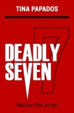 AKAKIA Publications Tina Papados: Deadly Seven:  FEATURE FILM SCRIPT - könyv