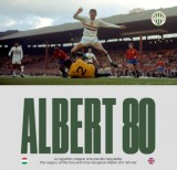 Albert Flórián Sportalapítvány Czégány Pál: Albert 80 - könyv