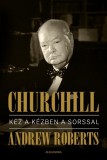 Alexandra kiadó Andrew Roberts: Churchill - Kéz a kézben a sorssal - könyv