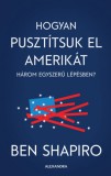 Alexandra kiadó Ben Shapiro: Hogyan pusztítsuk el Amerikát három egyszerű lépésben - könyv