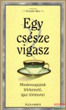 Alexandra kiadó Egy csésze vigasz - Mindennapjaink lélekemelő, igaz történetei