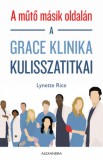 Alexandra kiadó Lynette Rice: A műtő másik oldalán - A Grace klinika kulisszatitkai - könyv
