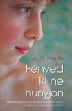 Alexandra kiadó M.O. Walsh: Fényed ki ne hunyjon - könyv