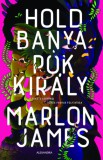 Alexandra kiadó Marlon James: Holdbanya, Pókkirály - könyv