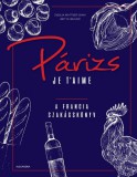 Alexandra kiadó Párizs Je’ taime - A francia szakácskönyv