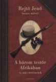 Alexandra kiadó Rejtő Jenő: A három testőr Afrikában és más történetek - könyv