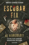 Alexandra kiadó Roberto Sendoya Escobar: Escobar fia, az elsőszülött - könyv