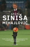 Alexandra kiadó Viktorija Mihajlovic: Apám, Siniša Mihajlovic - könyv