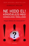 Alexandra Könyvesház Kft. Albrecht Müller: Ne hidd el! Kérdőjelezd meg! Gondolkozz önállóan! - könyv