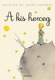 Alexandra Könyvesház Kft. Antoine de Saint-Exupéry: A kis herceg - könyv
