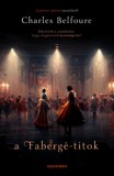 Alexandra Könyvesház Kft. Charles Belfoure: A Fabergé-titok - könyv