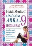 Alexandra Könyvesház Kft. Heidi Murkoff: Készüljünk arra a 9 hónapra! - könyv