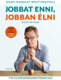 Alexandra Könyvesház Kft. Hugh Fearnley-Whittingstall: Jobbat enni, jobban élni - könyv
