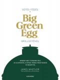 Alexandra Könyvesház Kft. James Whetlor: Sütés - főzés a Big Green Egg grillsütővel - könyv