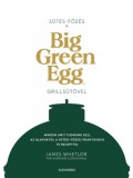 Alexandra Könyvesház Kft. James Whetlor: Sütés - főzés a Big Green Egg grillsütővel - könyv