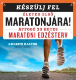 Alexandra Könyvesház Kft. Kastor, Andrew: Készülj fel életed első maratonjára! - könyv