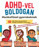 Alexandra Könyvesház Kft. Kelli Miller: ADHD-vel boldogan - könyv