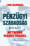 Alexandra Könyvesház Kft. Lino Barbosa: Pénzügyi szabadság 5 év alatt network marketinggel - könyv