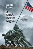 Alexandra Könyvesház Kft. Lowe, Keith: A történelem foglyai - könyv