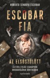 Alexandra Könyvesház Kft. Roberto Sendoya Escobar: Escobar fia: az elsőszülött - könyv