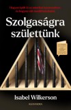 Alexandra Könyvesház Kft. Wilkerson, Isabel: Szolgaságra születtünk - könyv