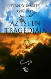 Alinea Kiadó Ivánfy Jaksity György: Az Isten tragédiája - könyv