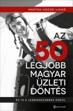 Alinea Kiadó Márton-Koczó Ildikó: Az 50 legjobb magyar üzleti döntés, és 15 a legrosszabbak közül - könyv