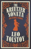 ALMA BOOKS Tolstoy, Leo: The Kreutzer Sonata and Other Stories - könyv