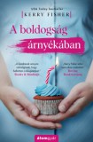 Álomgyár Kiadó Fisher, Kerry: A boldogság árnyékában - könyv