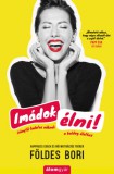 Álomgyár Kiadó Földes Bori: Imádok élni! - könyv