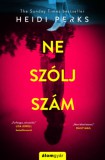 Álomgyár Kiadó Heidi Perks: Ne szólj szám! - könyv