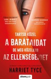 Álomgyár Kiadó Henriett Tyce: Tartsd közel a barátaidat, de még közelebb az ellenségedet - könyv