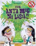 Álomgyár Kiadó Hirschmann, Kris: Csak anya meg ne lássa! - könyv