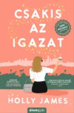 Álomgyár Kiadó Holly James: Csakis az igazat - könyv