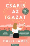 Álomgyár Kiadó Holly James: Csakis az igazat - könyv