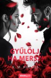 Álomgyár Kiadó Holmes K. M.: Gyűlölj, ha mersz! - könyv
