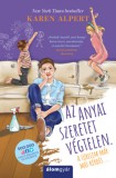 Álomgyár Kiadó Karen Alpert: Az anyai szeretet végtelen. A türelem már más kérdés... - könyv