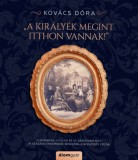 Álomgyár Kiadó Kovács Dóra: A királyék megint itthon vannak! - könyv