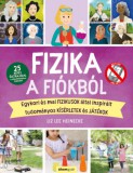 Álomgyár Kiadó Liz Lee Heinecke: Fizika a fiókból - könyv