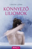 Álomgyár Kiadó Lontai Léna: Könnyező liliomok - könyv
