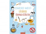 Álomgyár Kiadó Nick Arnold - Ismerd meg! Látványos konyhai kísérletek